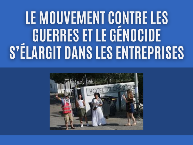 Le mouvement contre les guerres et le génocide s’élargit dans les entreprises