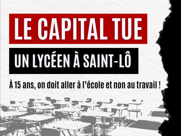 À 15 ANS ON DOIT ALLER À L'ÉCOLE ET NON AU TRAVAIL : LE CAPITAL TUE UN LYCÉEN À SAINT-LÔ 