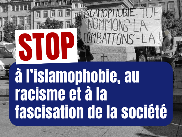 Halte à l’islamophobie, au racisme et à la fascisation de la société