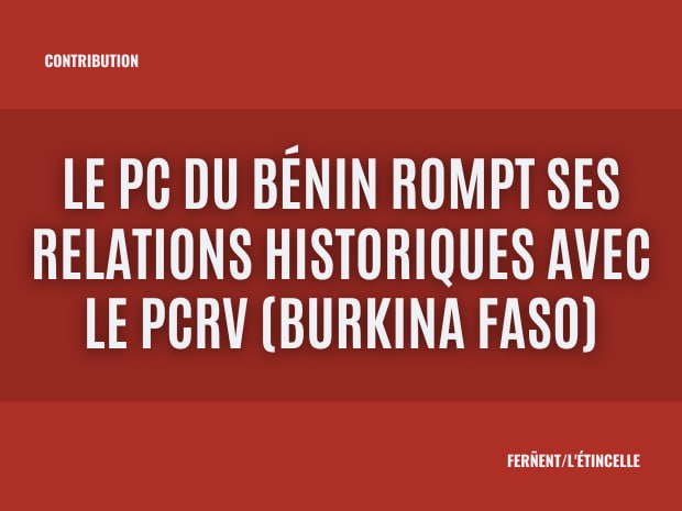 Le PC du Bénin rompt ses relations historiques avec le PCRV (Burkina Faso)