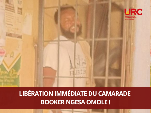 Libération immédiate du camarade Booker Ngesa Omole !